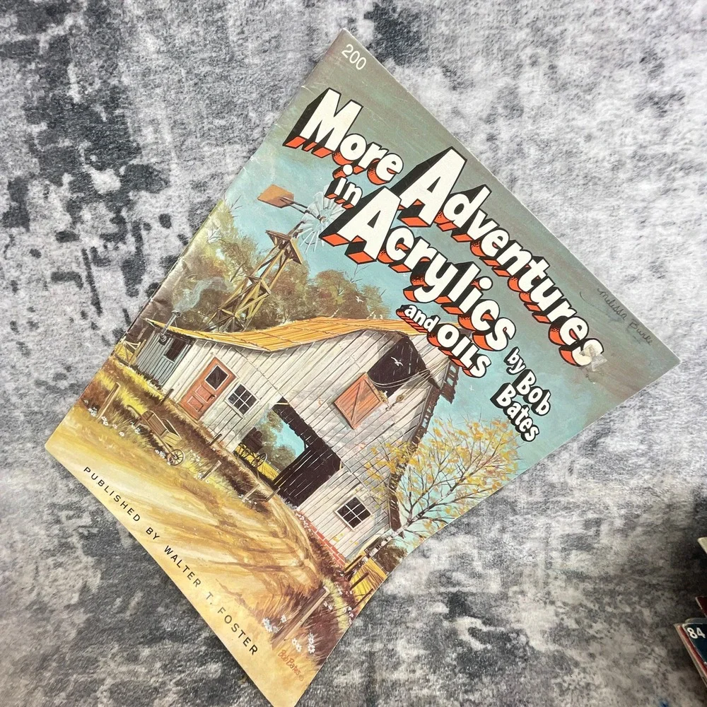 More Adventures in Acrylics and Oils 200 Bob Bates Walter Foster Art Book